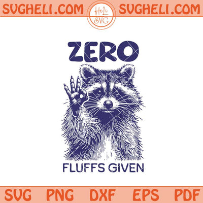Zero Fluffs Given Svg Cute Sassy Funny Sayings Svg Png Dxf Eps Files