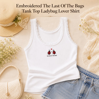 Embroidered The Last Of The Bugs Tank Top Ladybug Lover Shirt