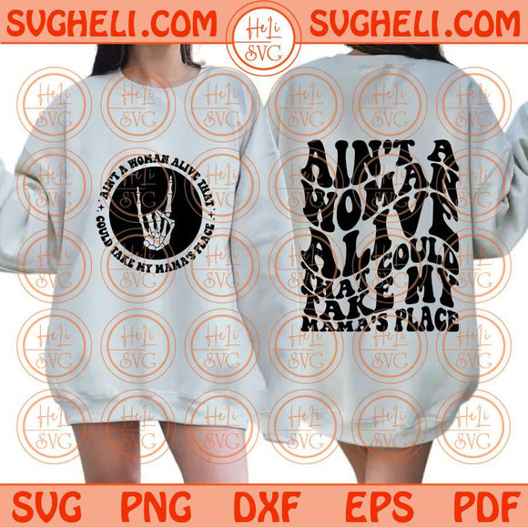 Ain't A Woman Alive That Could Take My Mama's Place Svg Mama Svg Cricut Dxf Eps Files