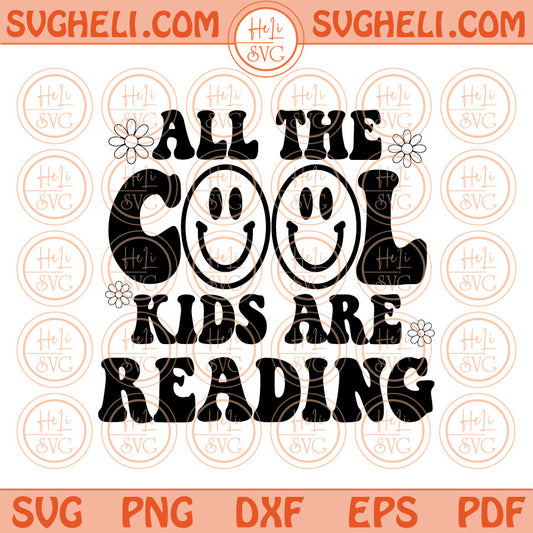 All The Cool Kids Are Reading Svg Retro Smiley Teacher Svg Png Dxf Pdf Eps Files
