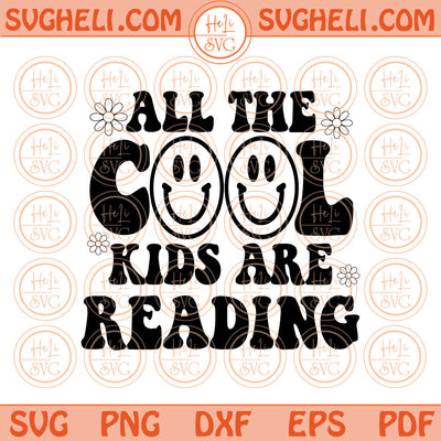 All The Cool Kids Are Reading Svg Retro Smiley Teacher Svg Png Dxf Pdf Eps Files