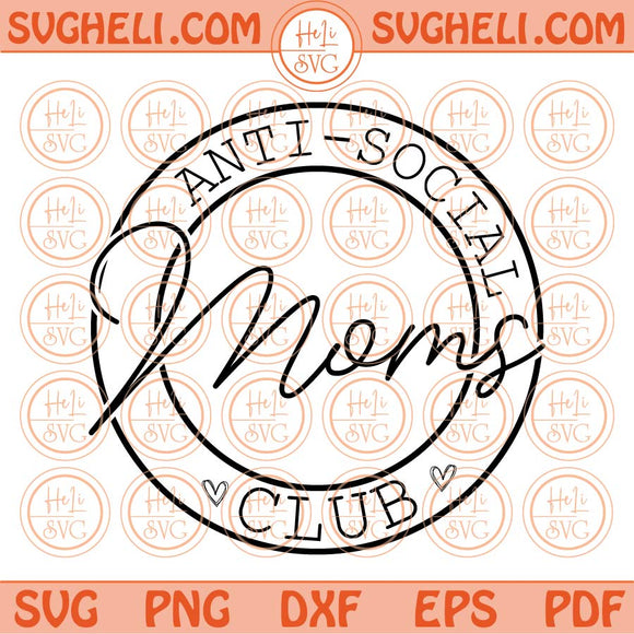 Anti-Social Moms Club Svg Mothers Day Svg Cool Mom Svg Png Dxf Eps Files