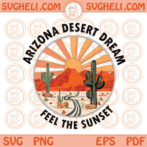 Arizona Desert Dream Svg Retro Groovy Feel The Sunset Svg Png Dxf Eps Files