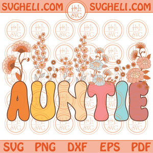 Auntie Svg Retro Flowers Auntie Svg Groovy Flower Aunt Svg Png Dxf Eps Files