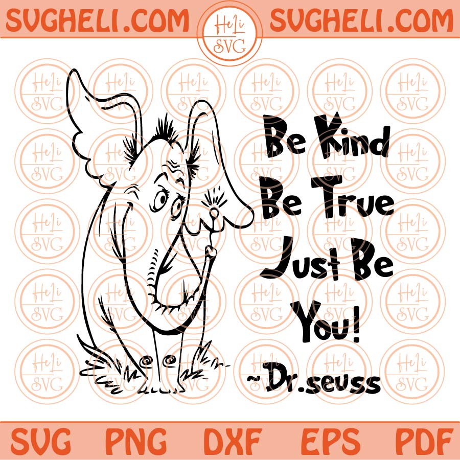 Be Kind Be True Just Be You Svg Horton Hears A Who Svg Dr Suess Dxf Png Eps Files