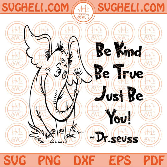 Be Kind Be True Just Be You Svg Horton Hears A Who Svg Dr Suess Dxf Png Eps Files