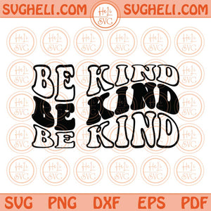 Be Kind Svg Wavy Retro Kindness Svg Stacked Be Kind Png Svg Dxf Eps Files