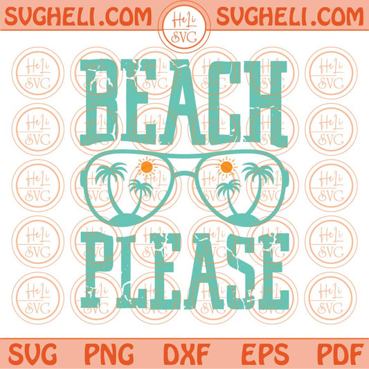 Beach Please Svg Sea Sunglasses Summer Vibes Svg Beach Please Png Dxf Eps Files