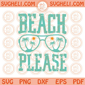 Beach Please Svg Sea Sunglasses Summer Vibes Svg Beach Please Png Dxf Eps Files