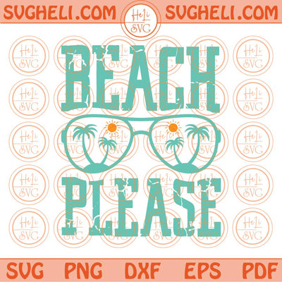 Beach Please Svg Sea Sunglasses Summer Vibes Svg Beach Please Png Dxf Eps Files