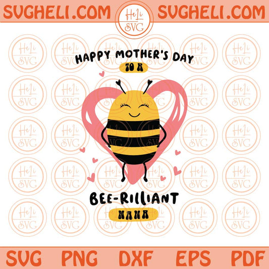 Bee-rilliant Nana Svg Mothers Day Svg Bee rilliant Nana Svg Bee Mom Png Dxf Eps Files
