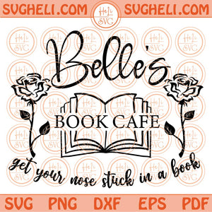 Belle's Book cafe Svg Get Your Nose Stuck in a Book Svg Png Dxf Eps Files