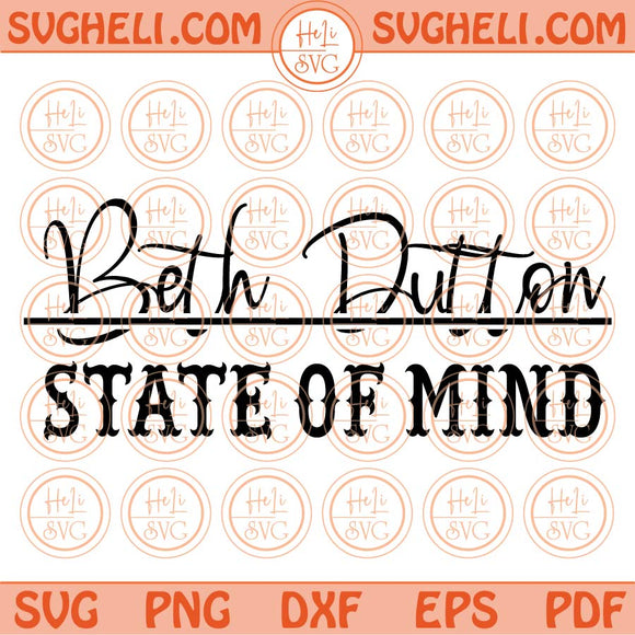 Beth Dutton Svg State of Mind Svg Yellowstone Svg Png Dxf Eps Files