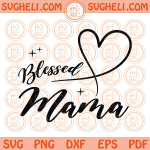 Blessed Mama Svg Blessing Mama Svg Hand Lettered Heart Mama Svg Png Dxf Eps Files