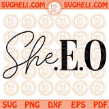 Ceo Svg She Ceo Svg Small Business Mama Svg Entrepreneur Svg Png Dxf Eps Files