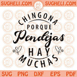 Chingona Porque Pendejas Hay Muchas Svg Latina Svg Chingona Svg Png Dxf Eps Files