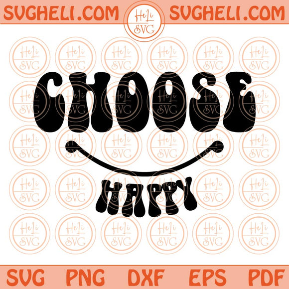 Choose Happy Svg Happy Face Svg Inspirational Positive Quote Svg Png Dxf Eps Files