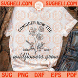 Consider How The Wildflowers Grow Svg Flowers Bible Luke 12 27 Svg Png Dxf Eps Files