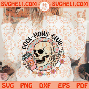 Cool Moms Club Svg Skull Skeleton Mom Svg Groovy Mother's Day Svg Png Dxf Eps Files