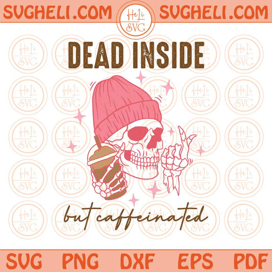 Dead inside but caffeinated Svg Skeleton Coffee Svg Coffee Lover Svg Png Dxf Eps Files
