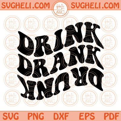 Drink Drank Drunk Svg Wavy Tipsy Alcohol Svg Funny Drinking Svg Png Dxf Eps Files