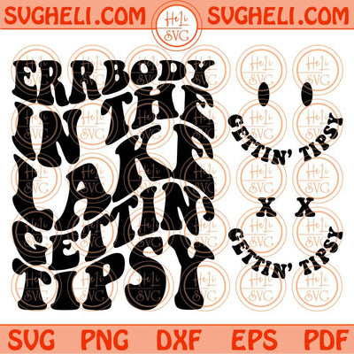 Errbody In The Lake Getting Tipsy Svg Summer Lake Svg Camper Life Svg Png Dxf Eps 2 styles Files