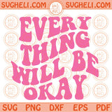 Everything Will Be Okay Svg Wavy Retro Trendy Positive Quote Svg Png Dxf Eps Files