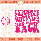 Expensive Difficult And Talks Back Svg Sarcastic Svg Mom Life Svg Png Dxf Eps Files