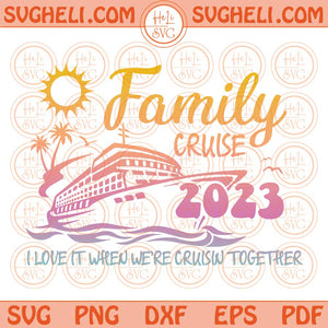 Family Cruise 2023 Svg Family Cruise Svg Family Summer Vacation Png Dxf Eps Files