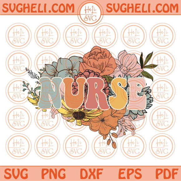 Floral Nurse Png Sublimation Flower Nurse Svg Retro Floral Nurse Svg Png Dxf Eps Files