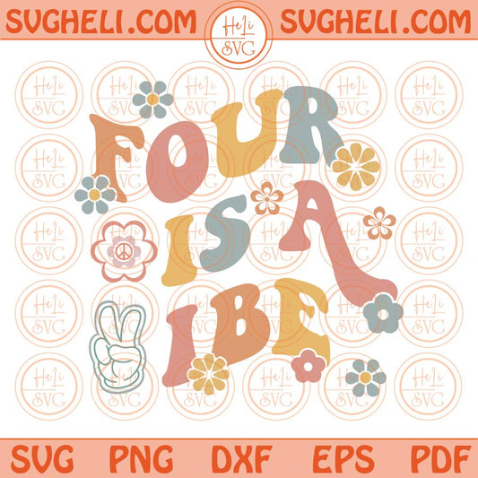 Four is a Vibe Svg 4th Birthday Svg Groovy Boho Hippie Birthday Png Dxf Eps Files