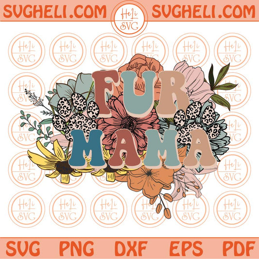 Fur Mama Floral Png Sublimation Flower Dog Mama Svg Fur Mama Svg Png Dxf Eps Files