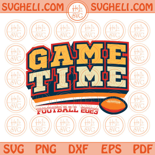 Game Time Football Svg Game Time Png Game Time Football 2023 Svg Png Dxf Cricut Pdf Eps Files