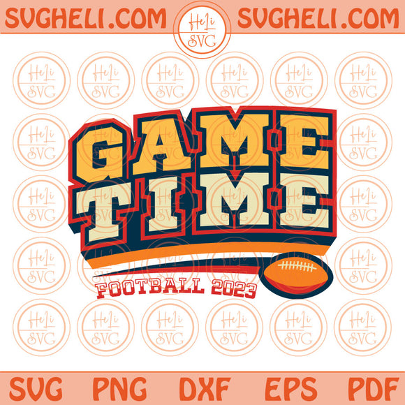 Game Time Football Svg Game Time Png Game Time Football 2023 Svg Png Dxf Cricut Pdf Eps Files