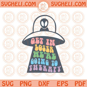 Get In Loser We're Going To Therapy Svg Retro Mental Health Svg Png Dxf Eps Files