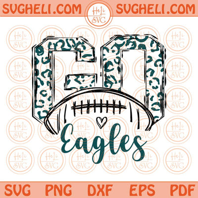Go Eagles Svg Go Leopard Eagles Football Svg Go Football Eagle Svg Png Dxf Eps Files
