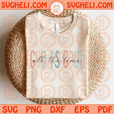 God Is Good All The Time Svg Christian Women Svg Boho Christian Svg Cricut Png Dxf Eps Files