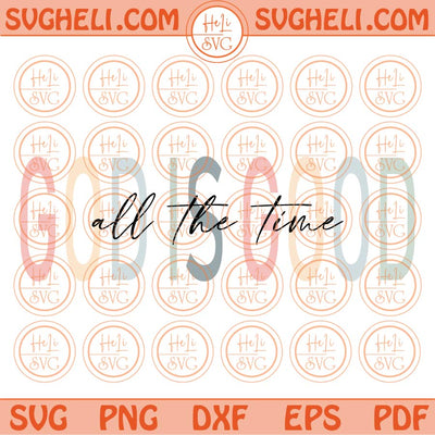 God Is Good All The Time Svg Retro Boho Christian Svg Bible verse Svg Png Dxf Eps Files