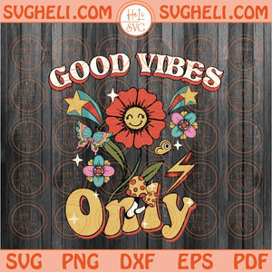 Good Vibes Only Svg Retro Groovy Smiley Face Flower Svg Png Dxf Eps Files