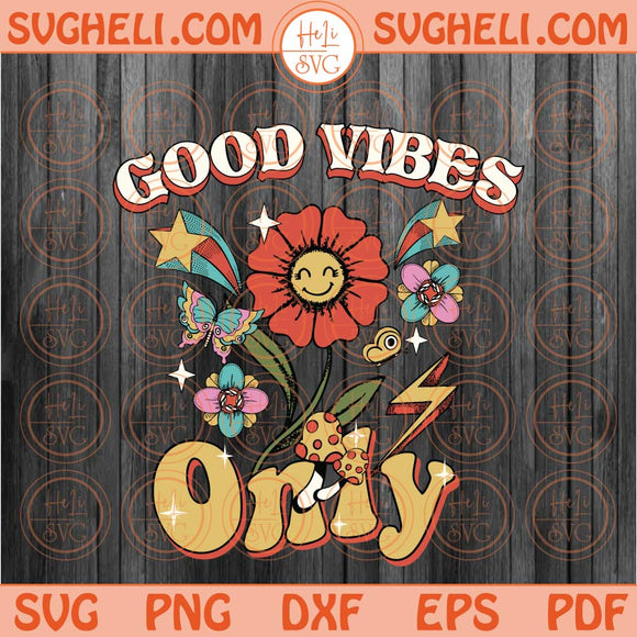 Good Vibes Only Svg Retro Groovy Smiley Face Flower Svg Png Dxf Eps Files