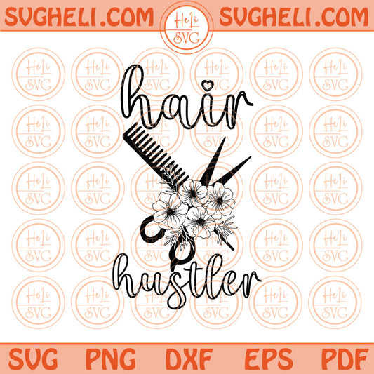Hair Hustler Svg Flowers Hairdresser Svg Floral Hair Stylist Svg Png Dxf Eps Files