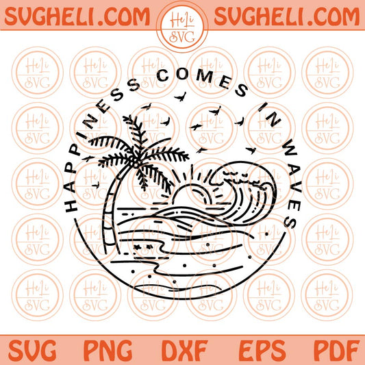 Happiness Comes in Waves Svg Beach Vibes Svg Summer Vacation Svg Png Dxf Eps Files