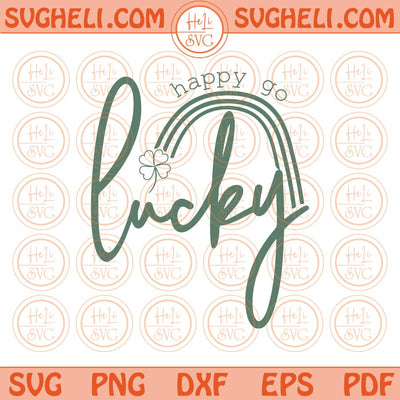 Happy Go Lucky Svg St Patricks Day Svg Lucky Rainbow Clover Svg Png Dxf Eps Files