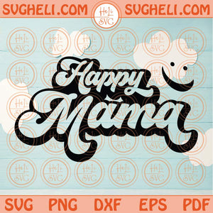 Happy Mama Svg Retro Smiley Face Mama Svg Happy Mom Svg Png Dxf Eps Files