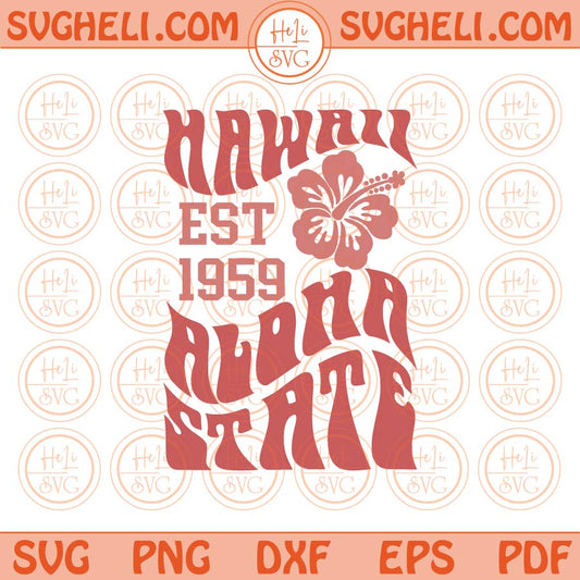 Hawaii Est 1959 Aloha State Svg Hawaii Flower Svg Love Hawaii Svg Png Dxf Eps Files