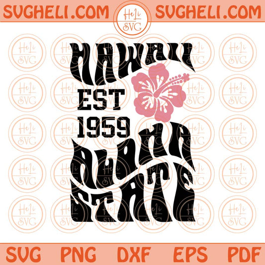 Hawaii Svg Hawaii Est 1959 Svg Aloha State Svg Hawaii Flower Svg Png Dxf Eps Files