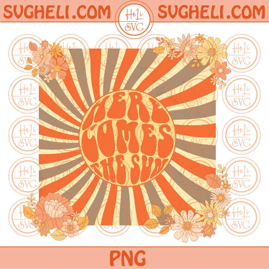 Here comes the sun Svg Retro Vintage Boho Summer Svg Png Sublimation Dxf Eps Files