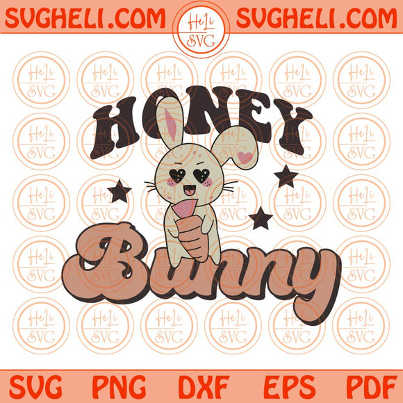 Honey Bunny Svg Groovy Easter Honey Bunny Png Sublimation Svg Dxf Eps Files