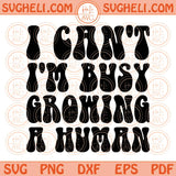 I Can't I'm Busy Growing A Human Svg Retro Funny Pregnancy Svg Png Dxf Eps Files