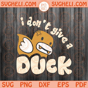 I Don't Give A Duck Svg Sarcastic Svg Funny Joke Spoof Humor Svg Png Dxf Eps Files